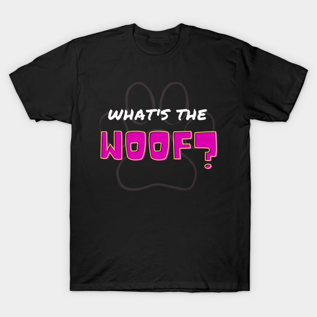 What's the woof? T-Shirt by WonkeyCreations